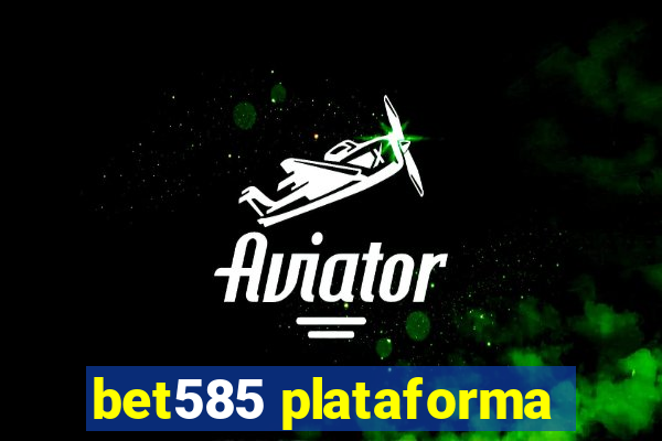 bet585 plataforma